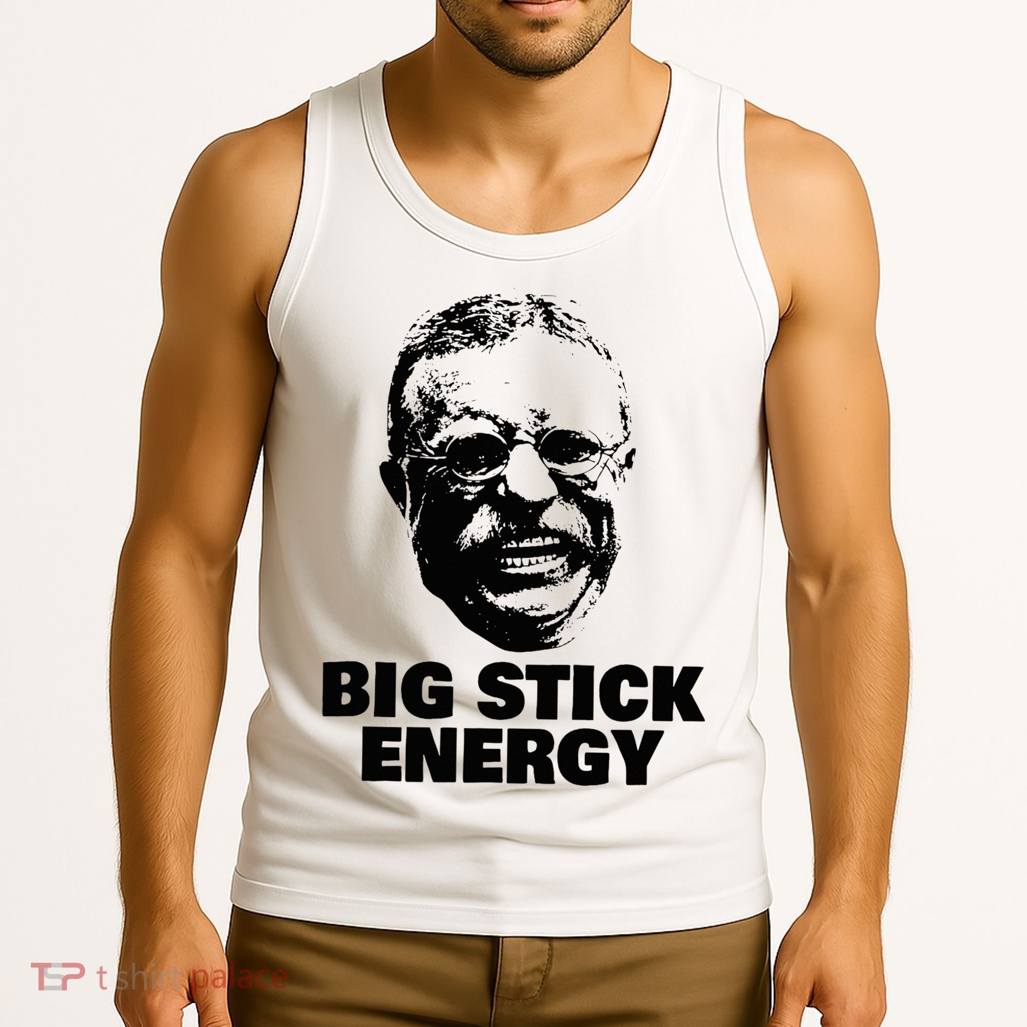 Teddy Roosevelt Big Stick Theodore President Tank Top
