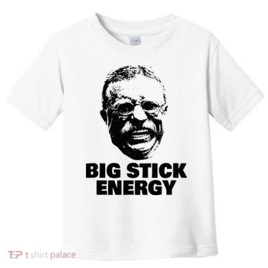 Teddy Roosevelt Big Stick Theodore President Toddler T-Shirt