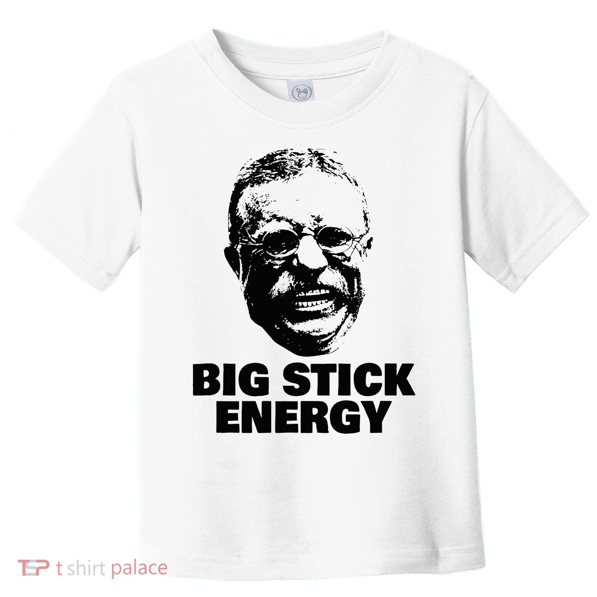 Teddy Roosevelt Big Stick Theodore President Toddler T-Shirt