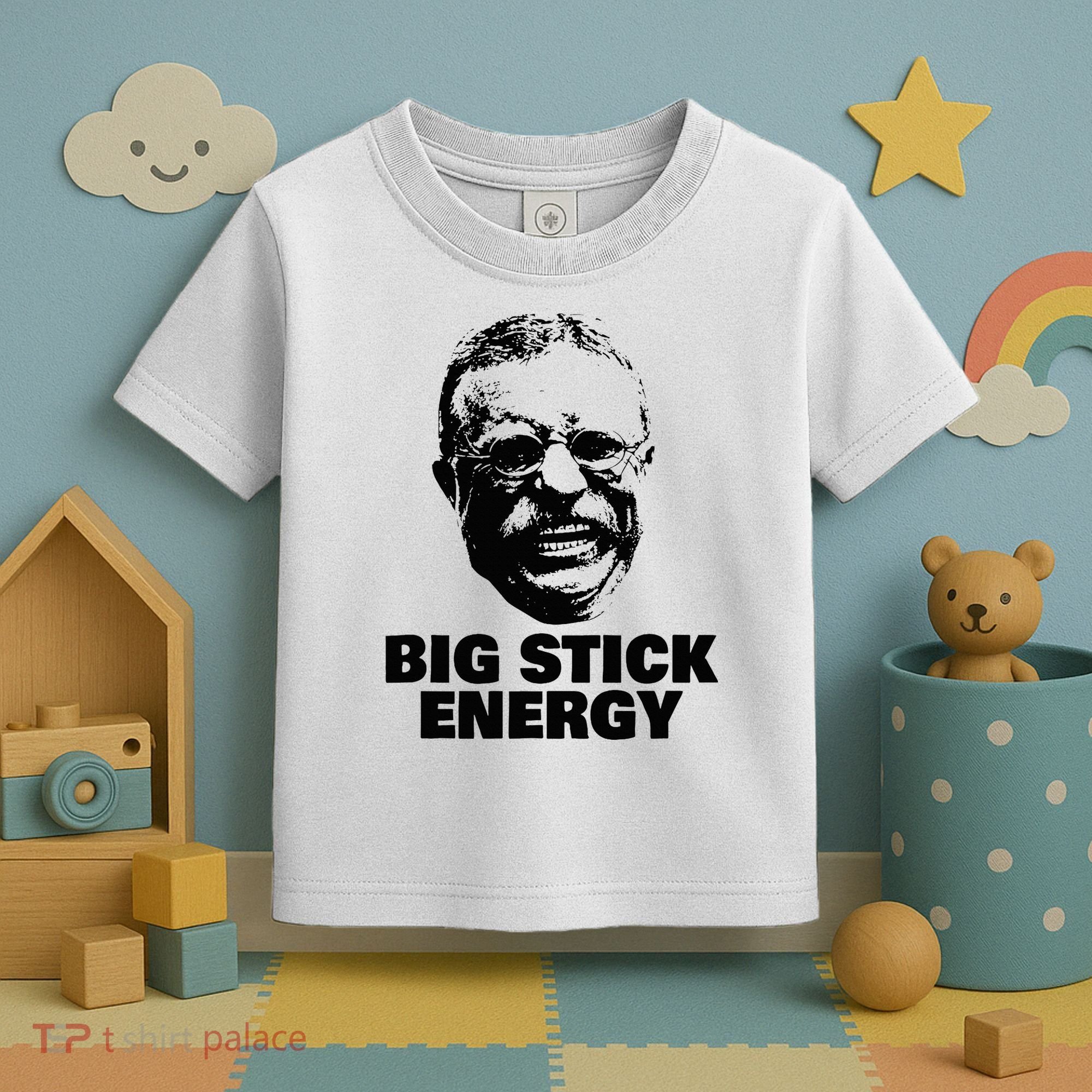 Teddy Roosevelt Big Stick Theodore President Toddler T-Shirt
