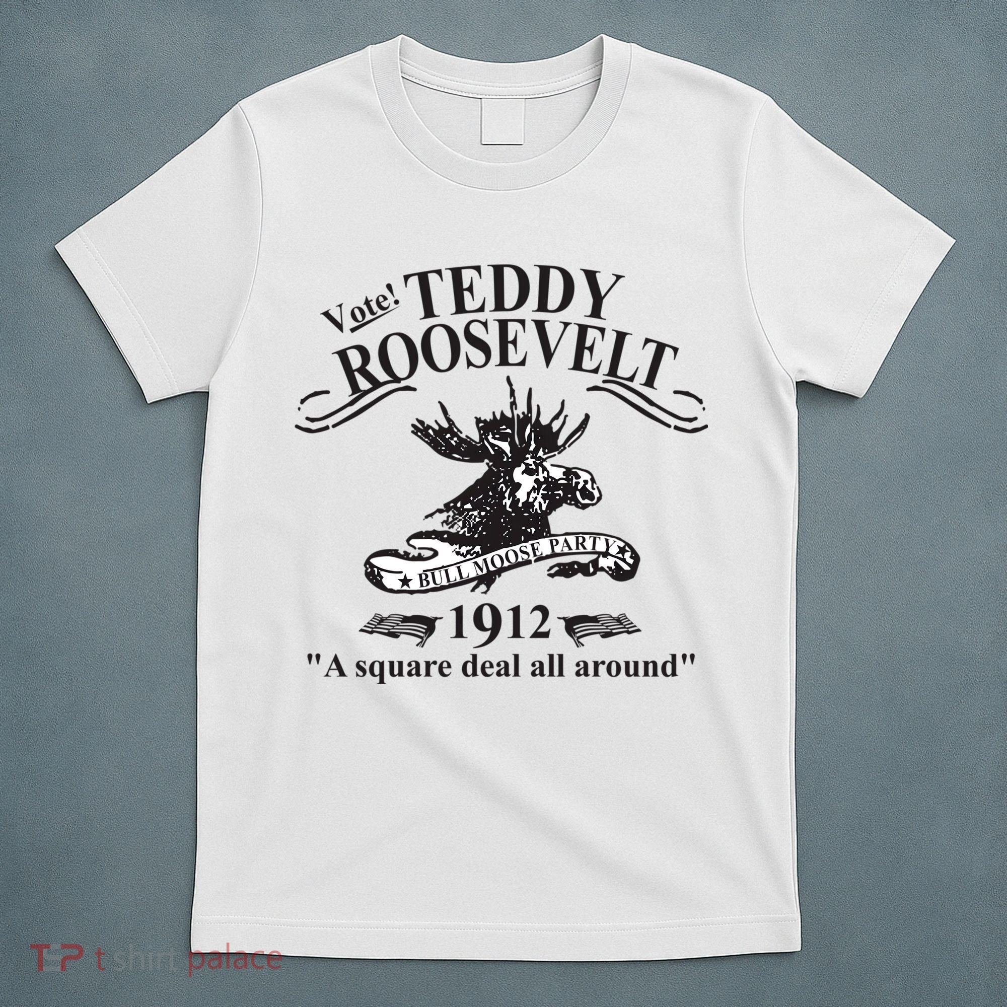 Teddy Roosevelt Bull Moose Party 1912 Presidential Campaign T-Shirt