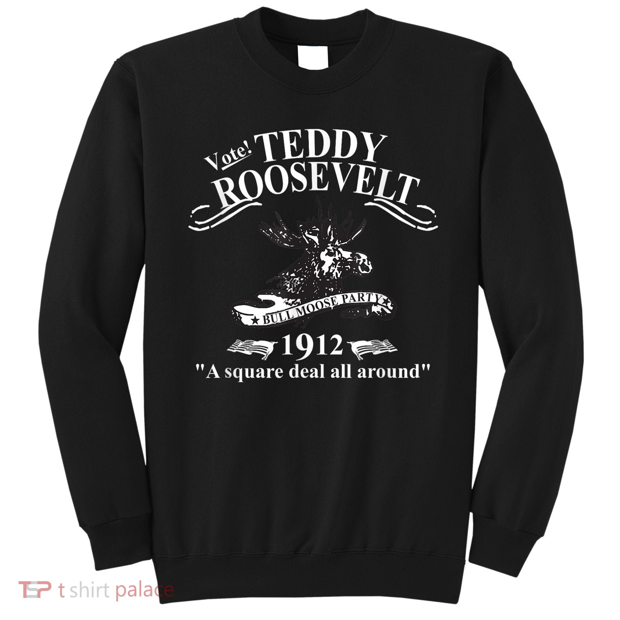 Teddy Roosevelt Bull Moose Party 1912 Presidential Campaign Sweatshirt