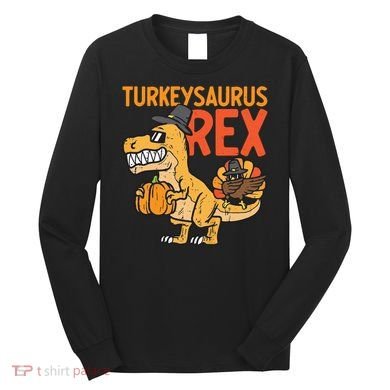 Turkeysaurus Rex Cute Funny Thanksgiving Dinosaur Long Sleeve Shirt