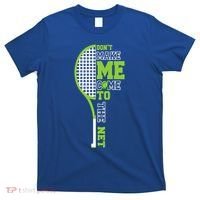 Tennis Racket Don't Make Me Come To The Net Tennis Funny Great Gift T-Shirt thumb 0