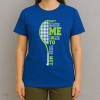 Tennis Racket Don't Make Me Come To The Net Tennis Funny Great Gift T-Shirt thumb 4
