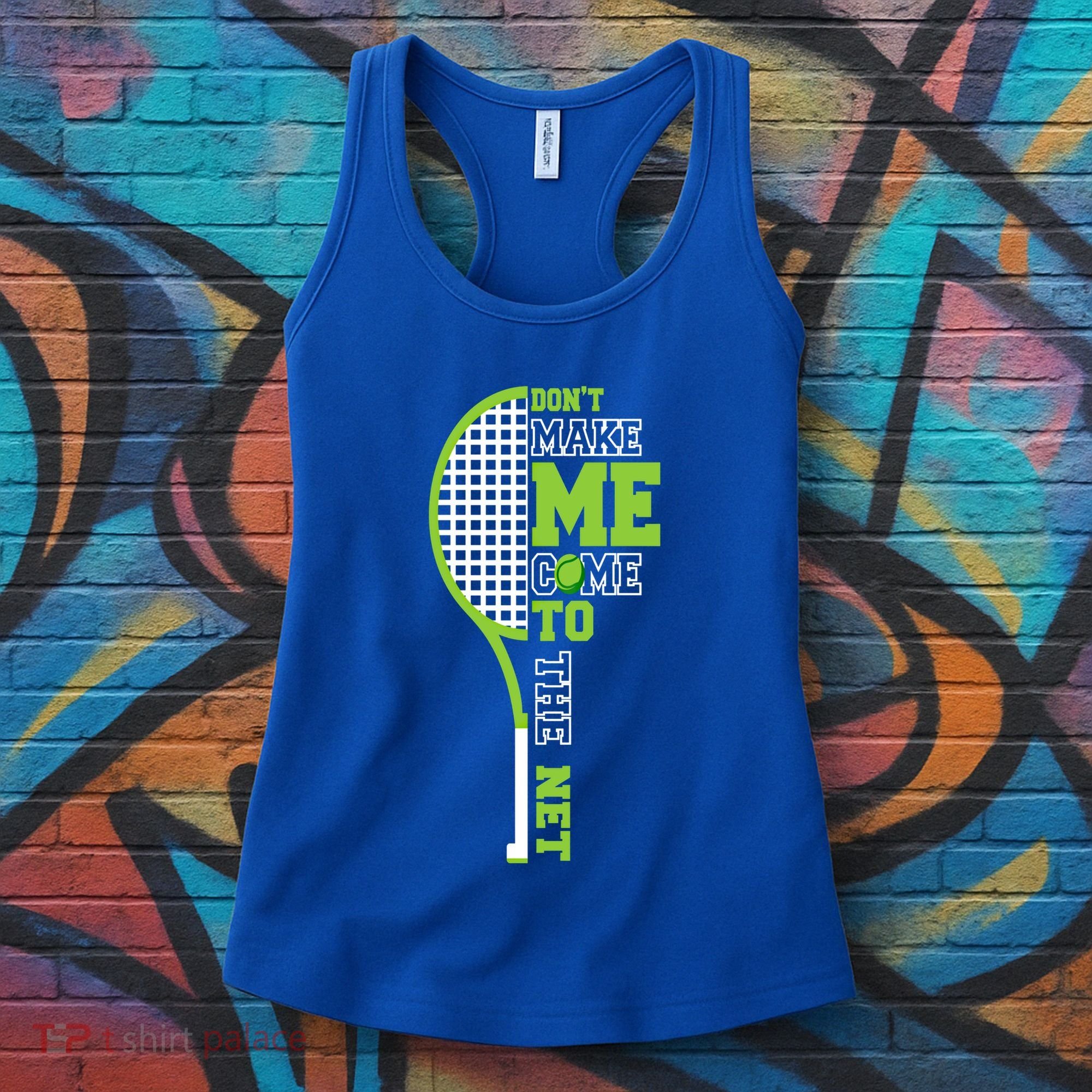 Tennis Racket Don't Make Me Come To The Net Tennis Funny Great Gift Women's Tank Top