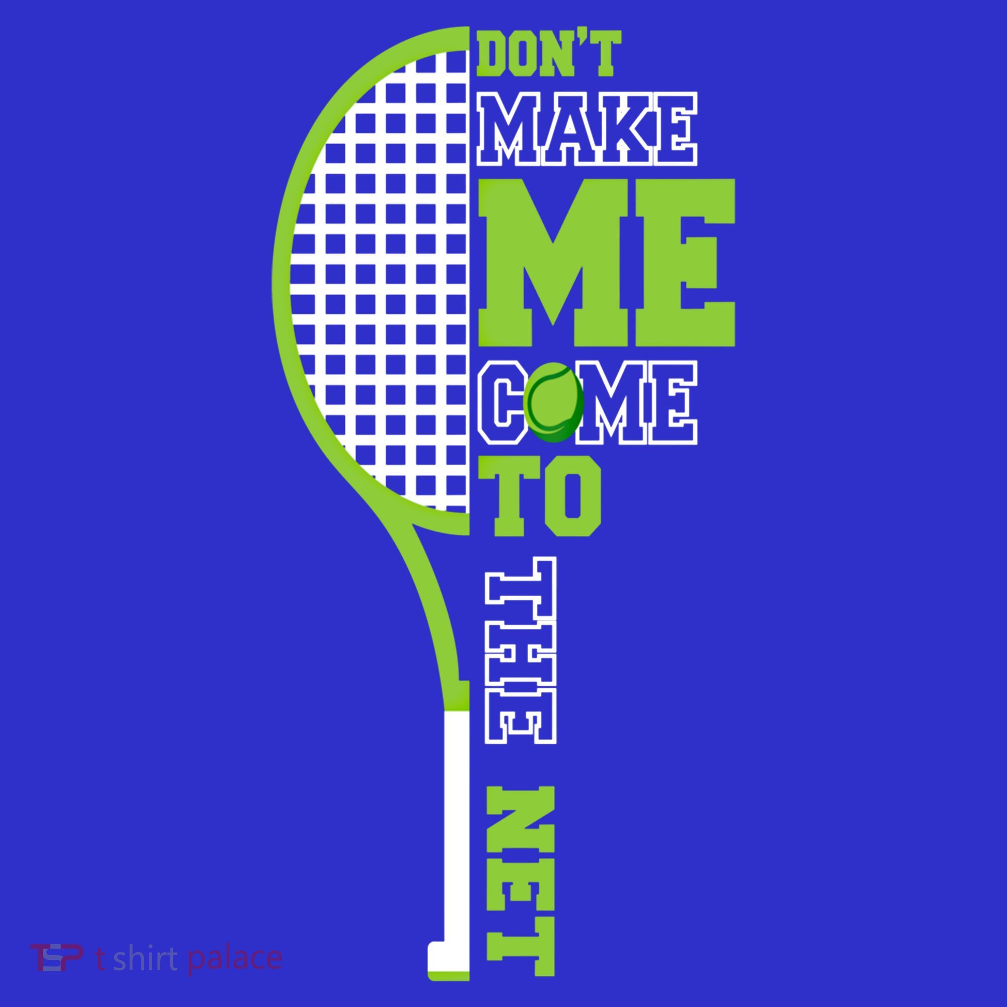 Tennis Racket Don't Make Me Come To The Net Tennis Funny Great Gift Women's Tank Top