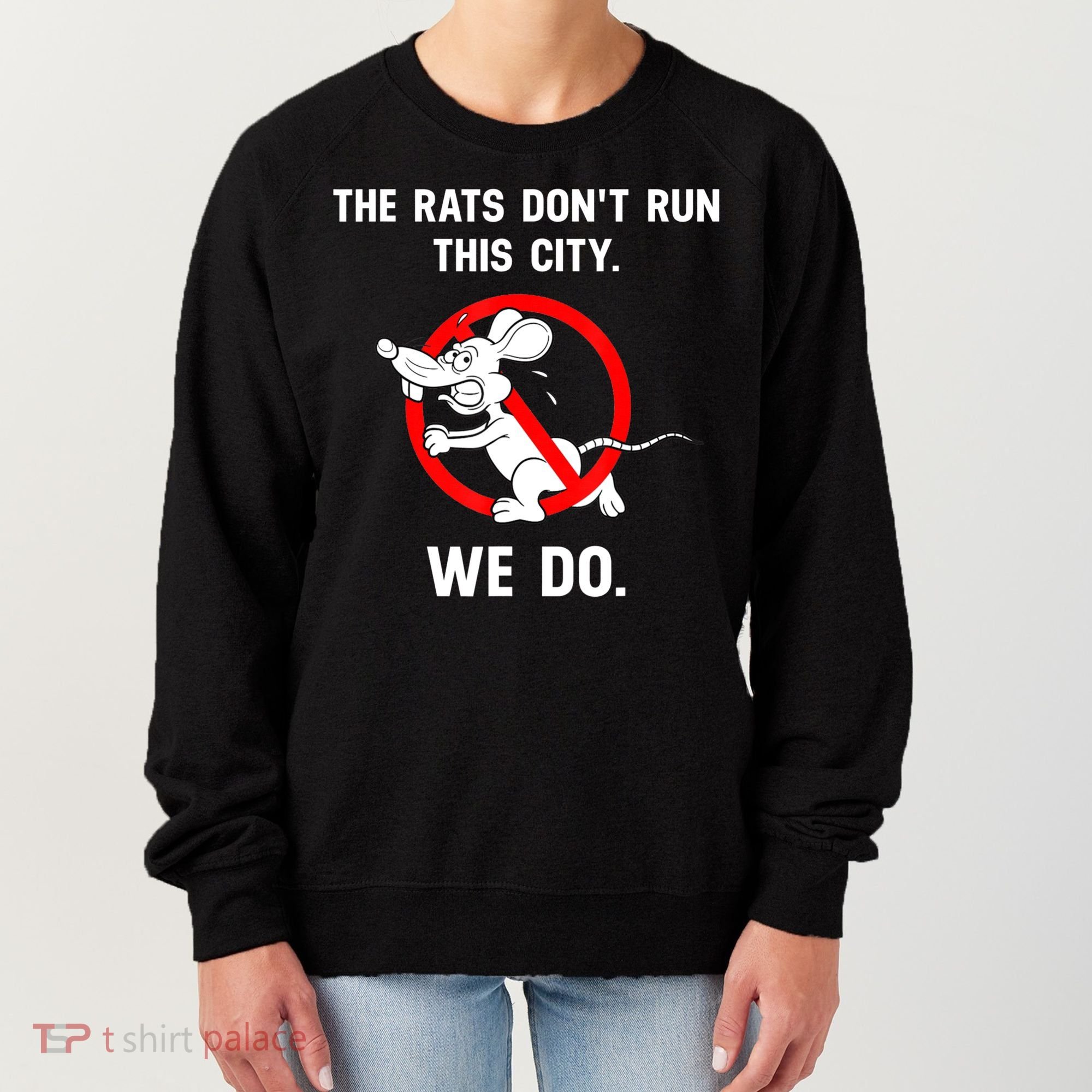 The Rats Don't Run This City We Do Women's Sweatshirt