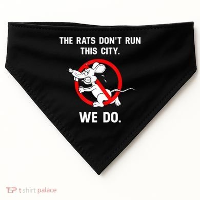 The Rats Don't Run This City We Do USA-Made Doggie Bandana