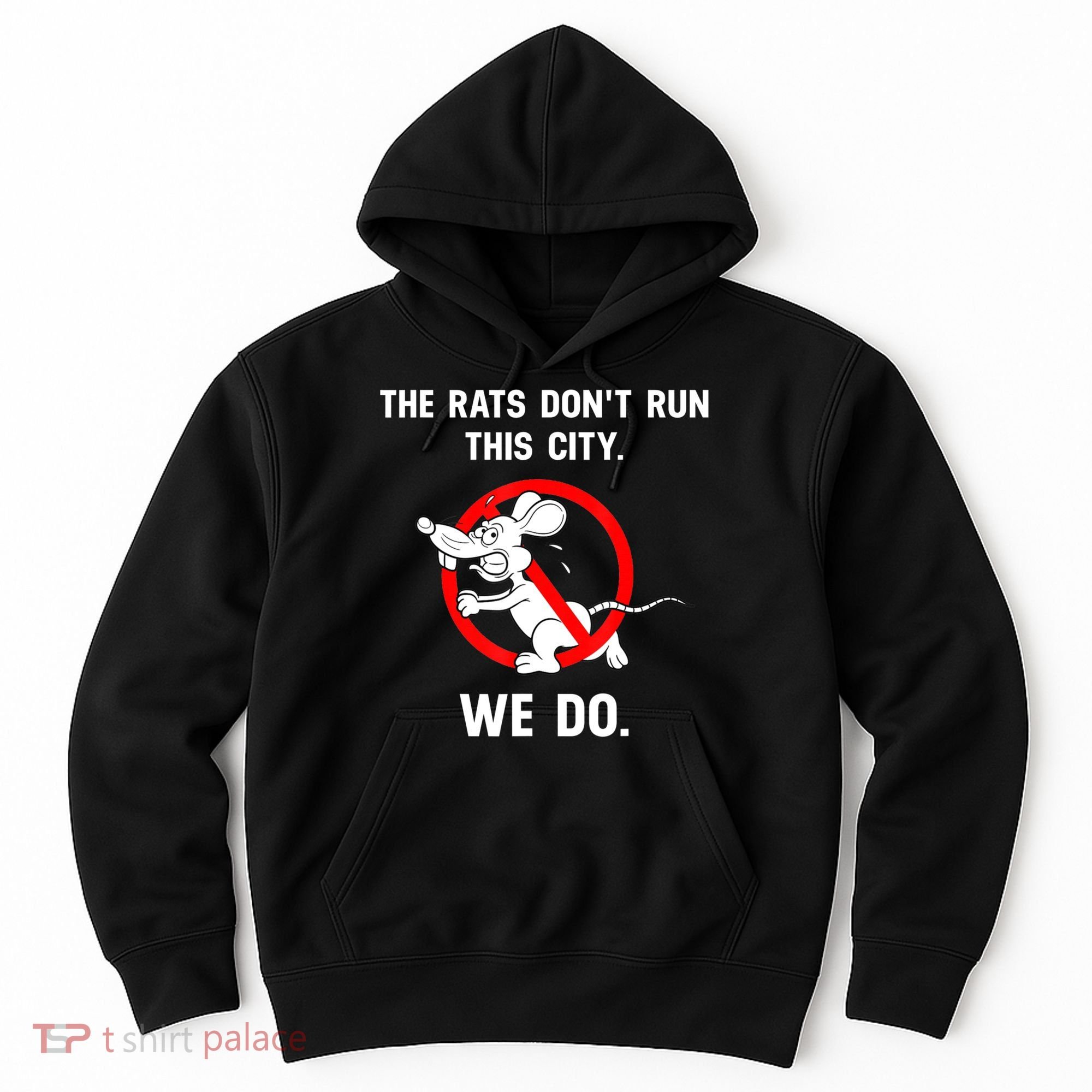 The Rats Don't Run This City We Do Hoodie