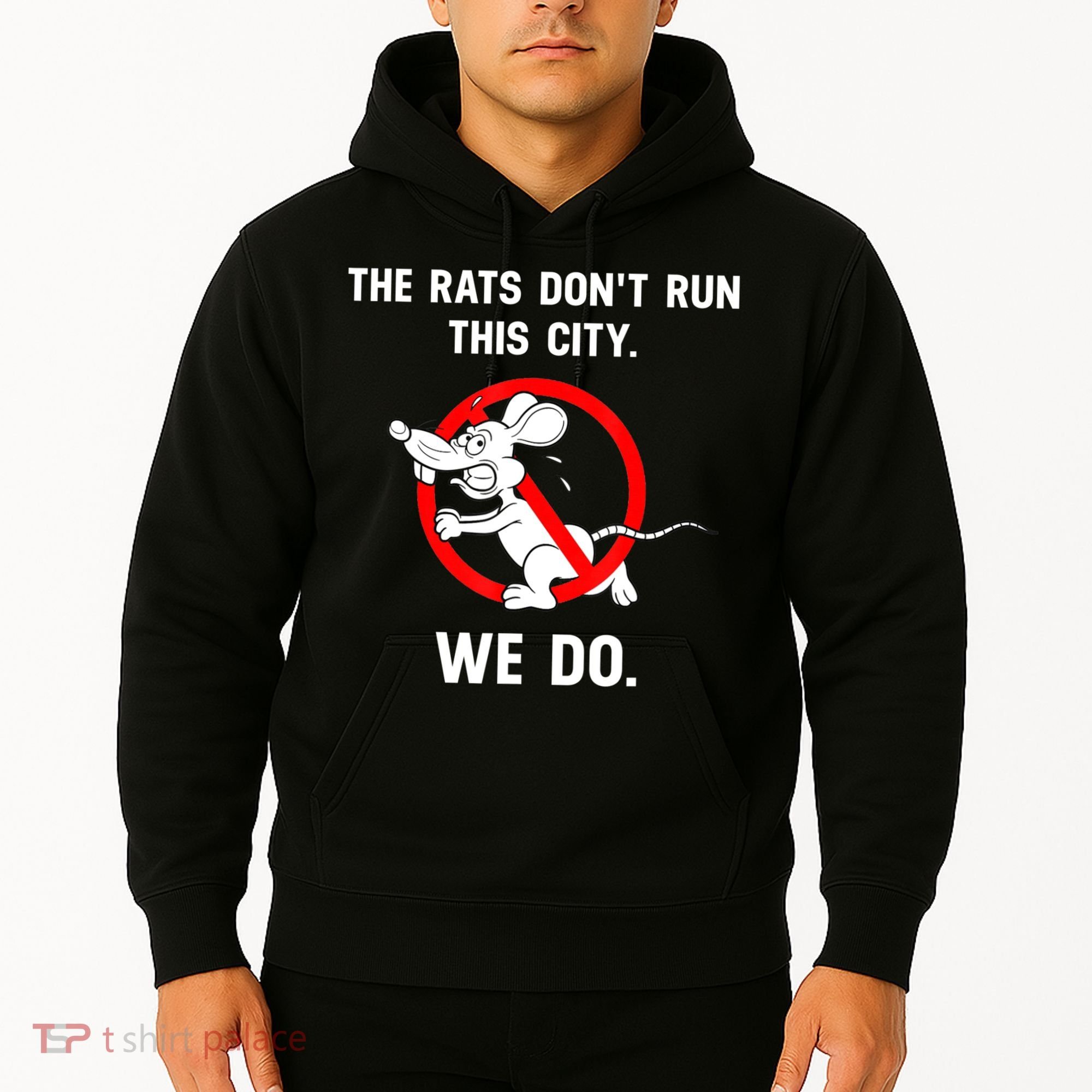 The Rats Don't Run This City We Do Hoodie