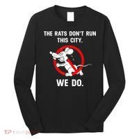 The Rats Don't Run This City We Do Long Sleeve Shirt thumb 0