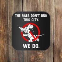 The Rats Don't Run This City We Do Coaster thumb 0