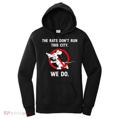 The Rats Don't Run This City We Do Women's Hoodie
