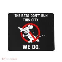 The Rats Don't Run This City We Do Mousepad thumb 0