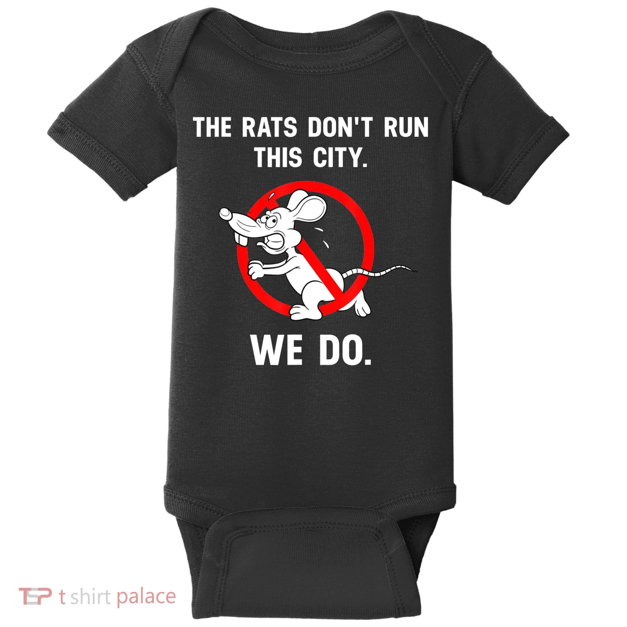 The Rats Don't Run This City We Do Baby Bodysuit