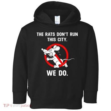 The Rats Don't Run This City We Do Toddler Hoodie