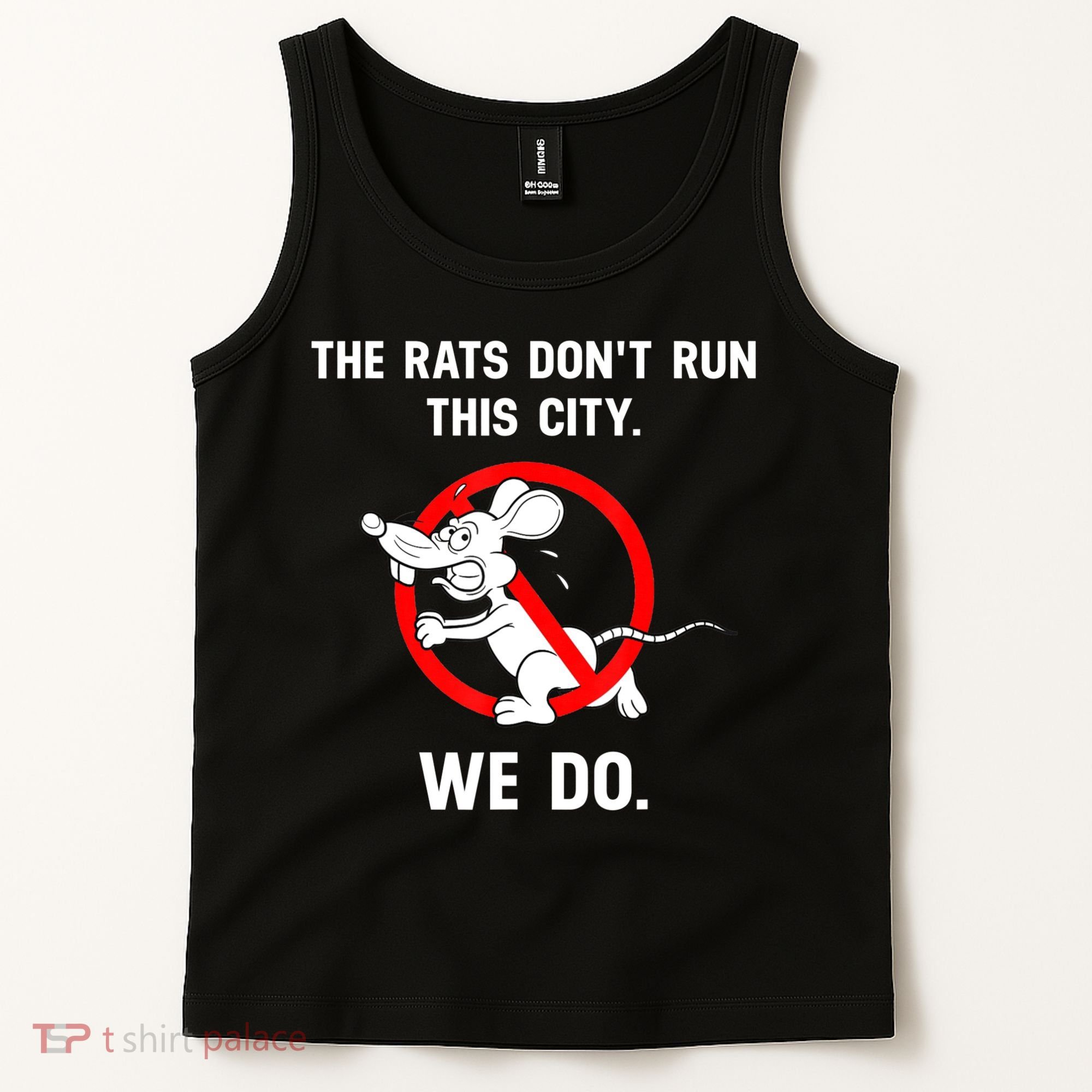 The Rats Don't Run This City We Do Tank Top
