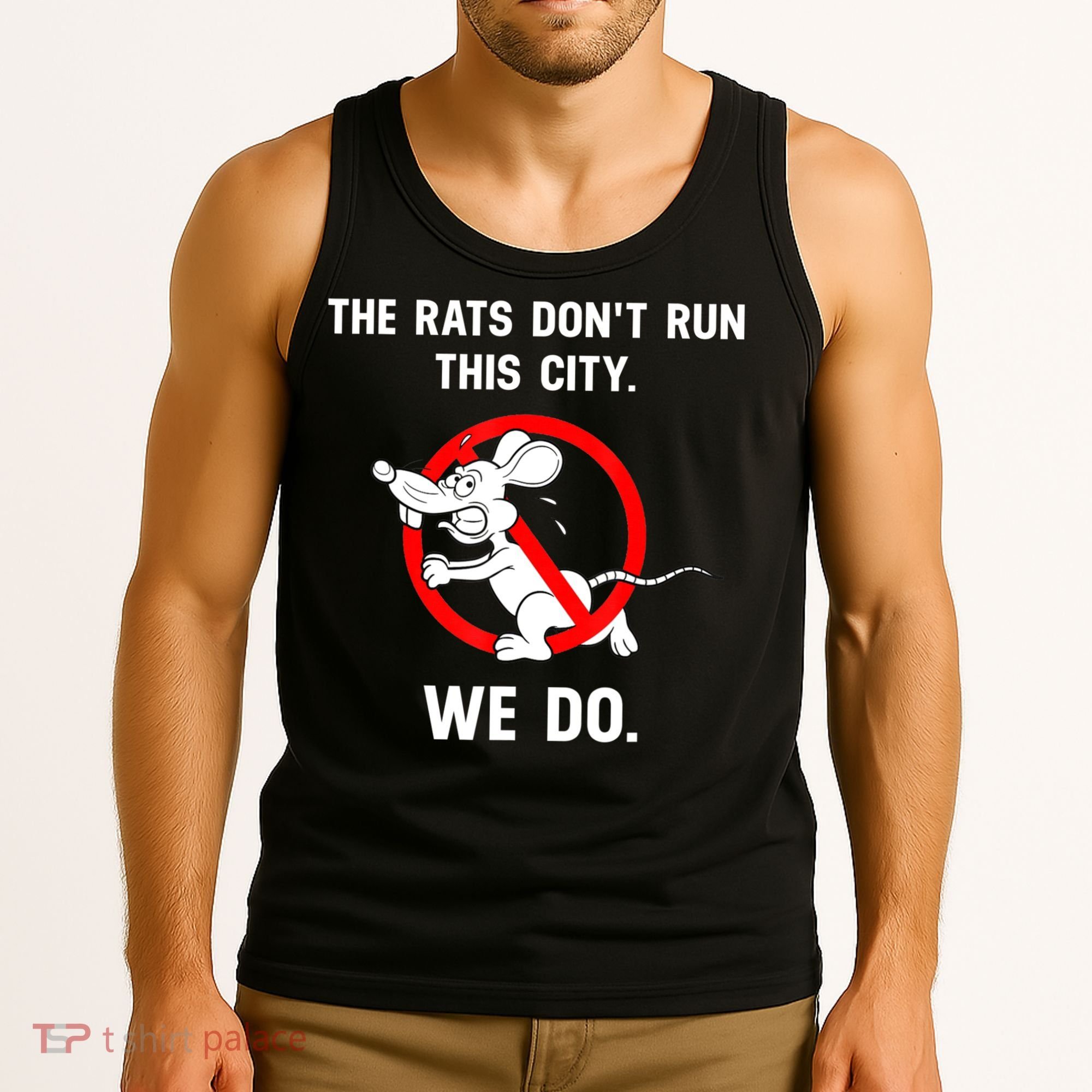 The Rats Don't Run This City We Do Tank Top