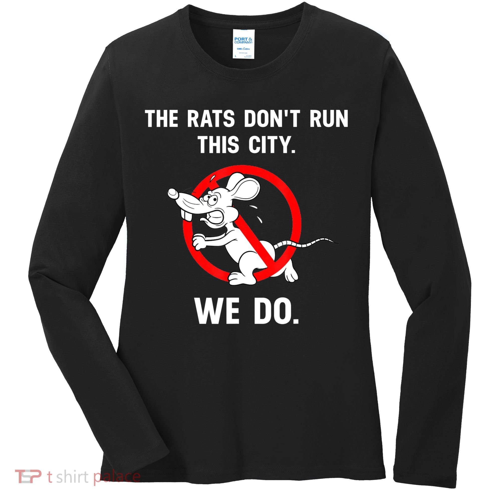 The Rats Don't Run This City We Do Women's Long Sleeve Shirt