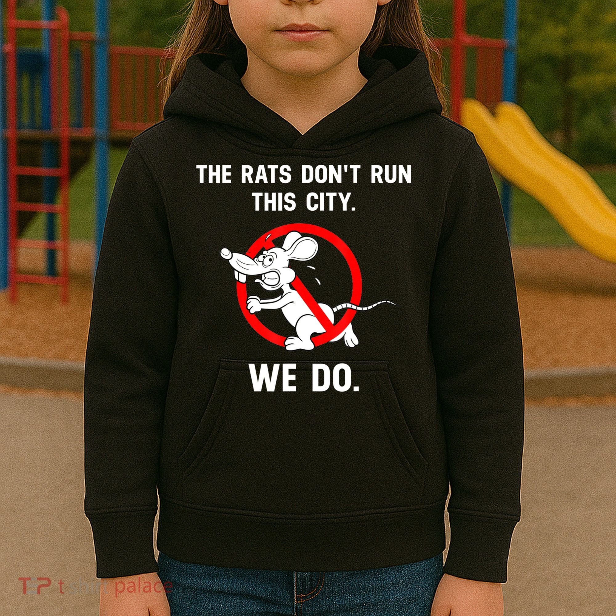 The Rats Don't Run This City We Do Kids Hoodie