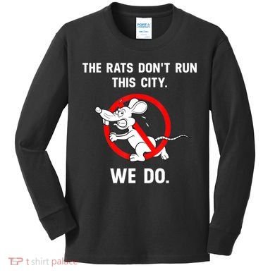 The Rats Don't Run This City We Do Kids Long Sleeve Shirt
