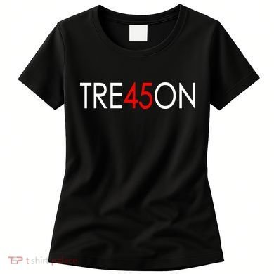 Tre45on Anti Trump Treason Women's T-Shirt
