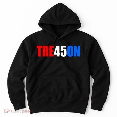 Tre45on Treason Anti Trump Hoodie