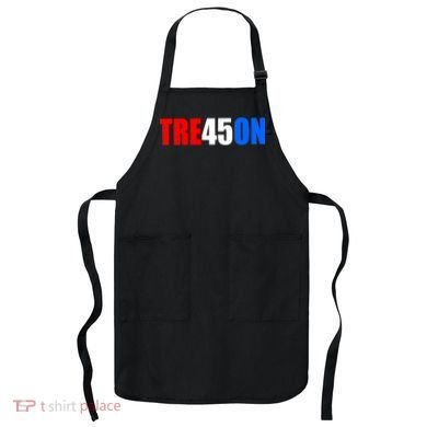 Tre45on Treason Anti Trump Apron