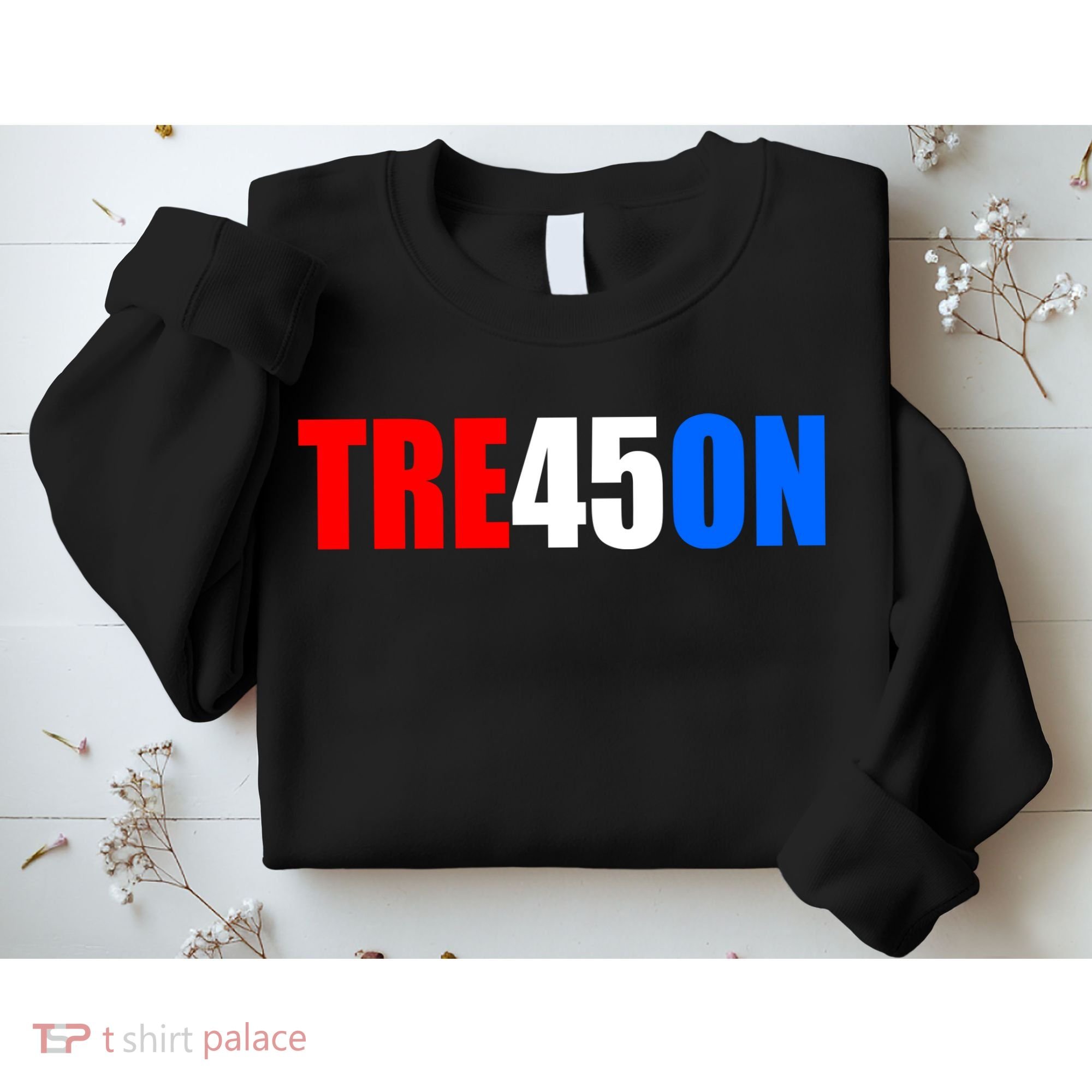Tre45on Treason Anti Trump Sweatshirt