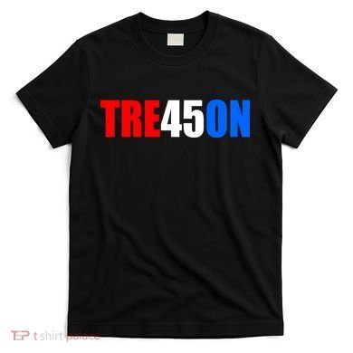 Tre45on Treason Anti Trump T-Shirt