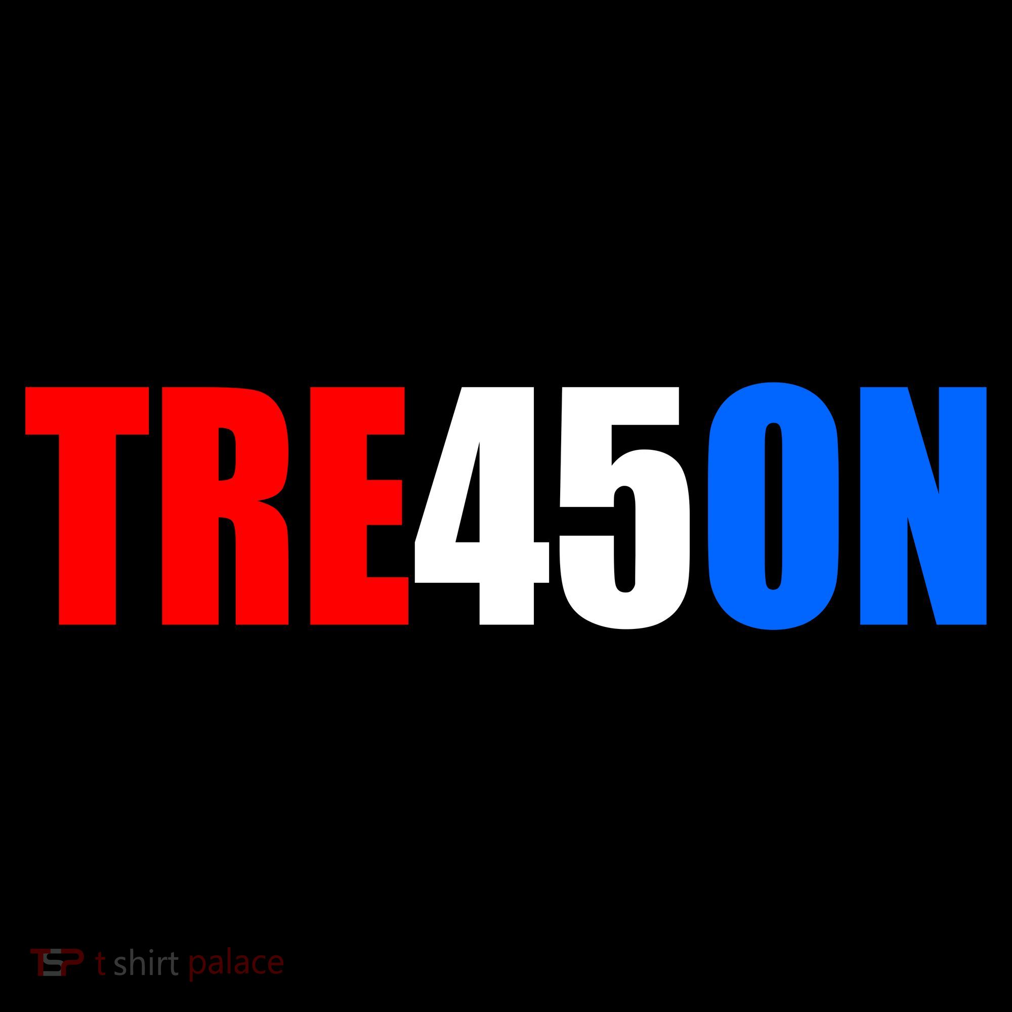 Tre45on Treason Anti Trump T-Shirt