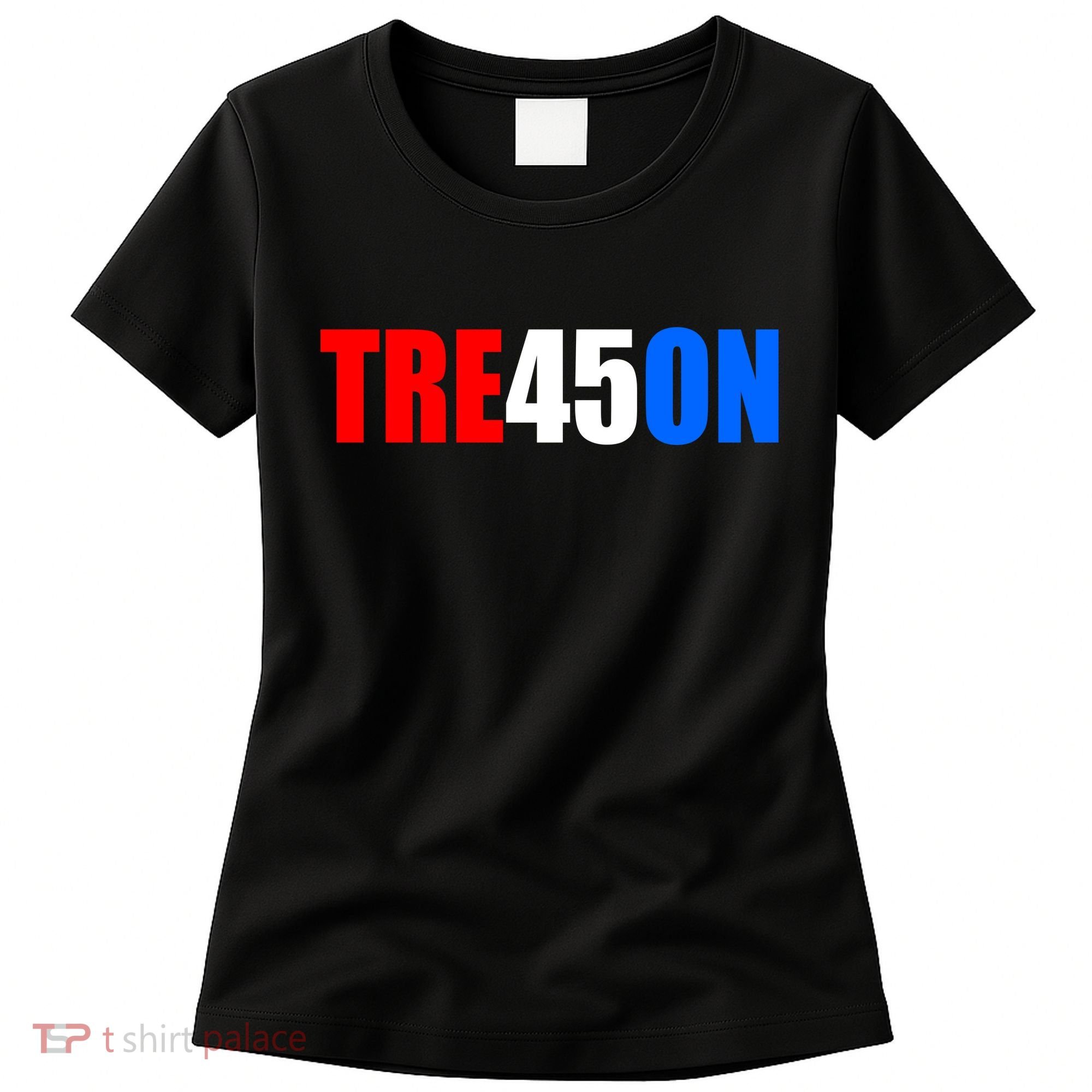 Tre45on Treason Anti Trump Women's T-Shirt