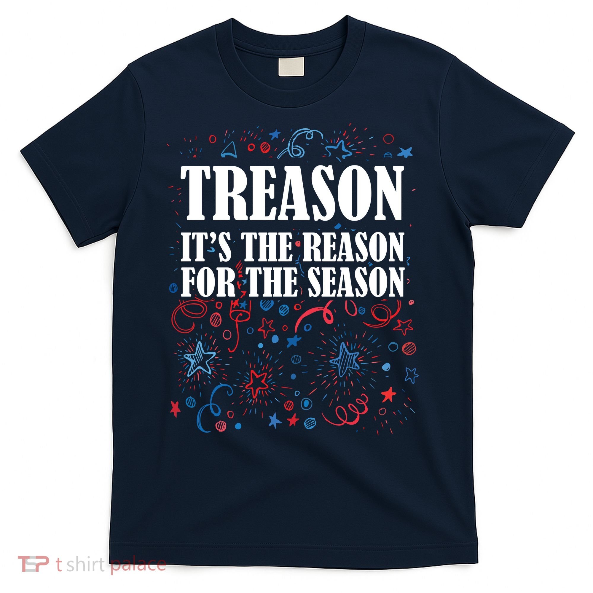 Treason is the Reason for the Season T-Shirt