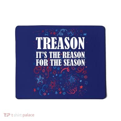 Treason is the Reason for the Season Mousepad