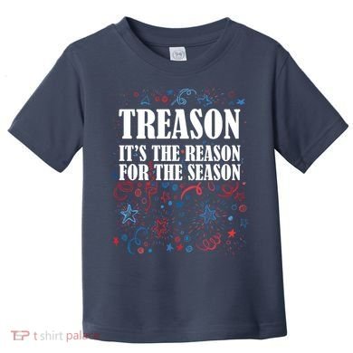 Treason is the Reason for the Season Toddler T-Shirt