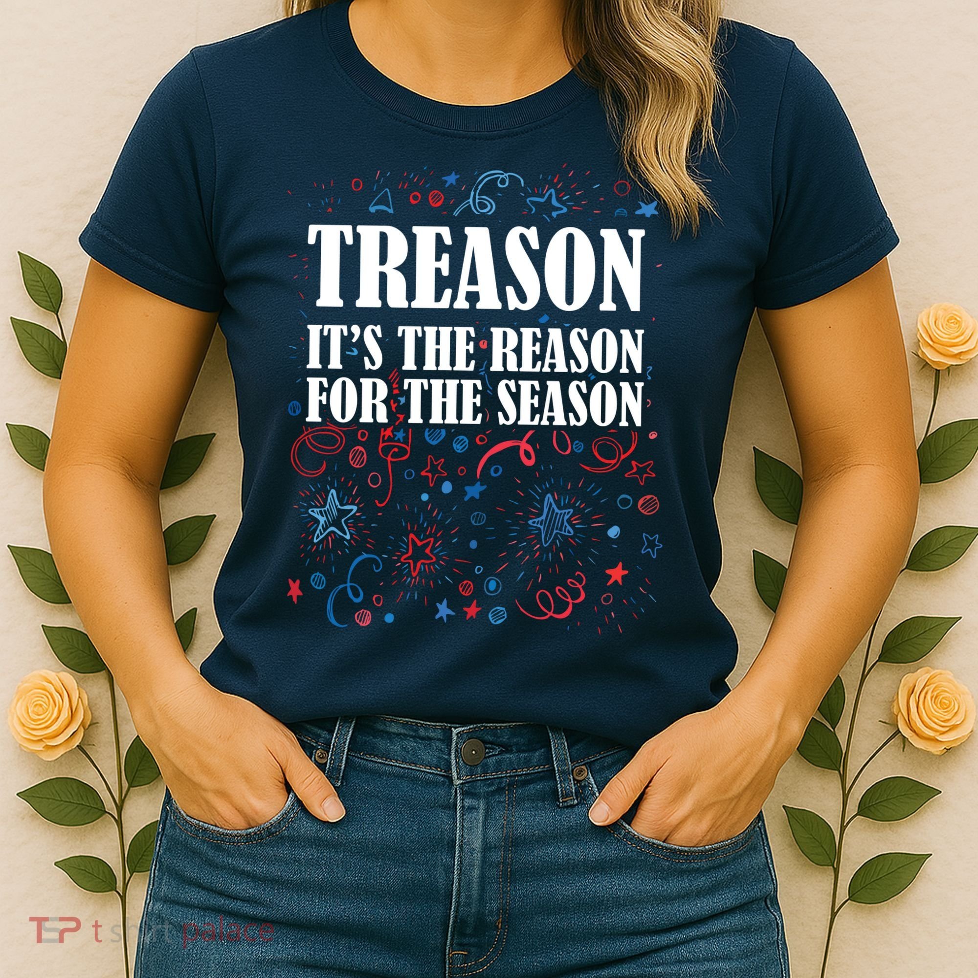 Treason is the Reason for the Season Women's T-Shirt