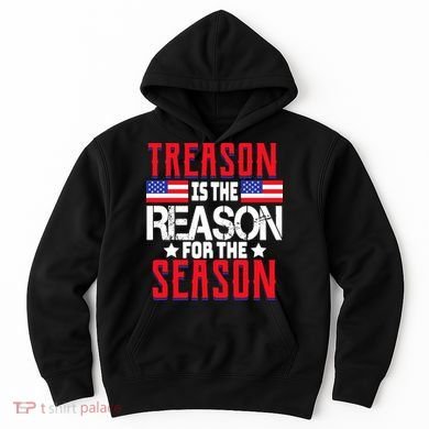 Treason Is The Reason For The Season Patriotic Hoodie