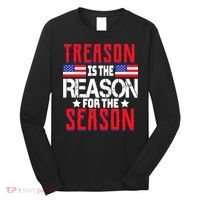 Treason Is The Reason For The Season Patriotic Long Sleeve Shirt thumb 0