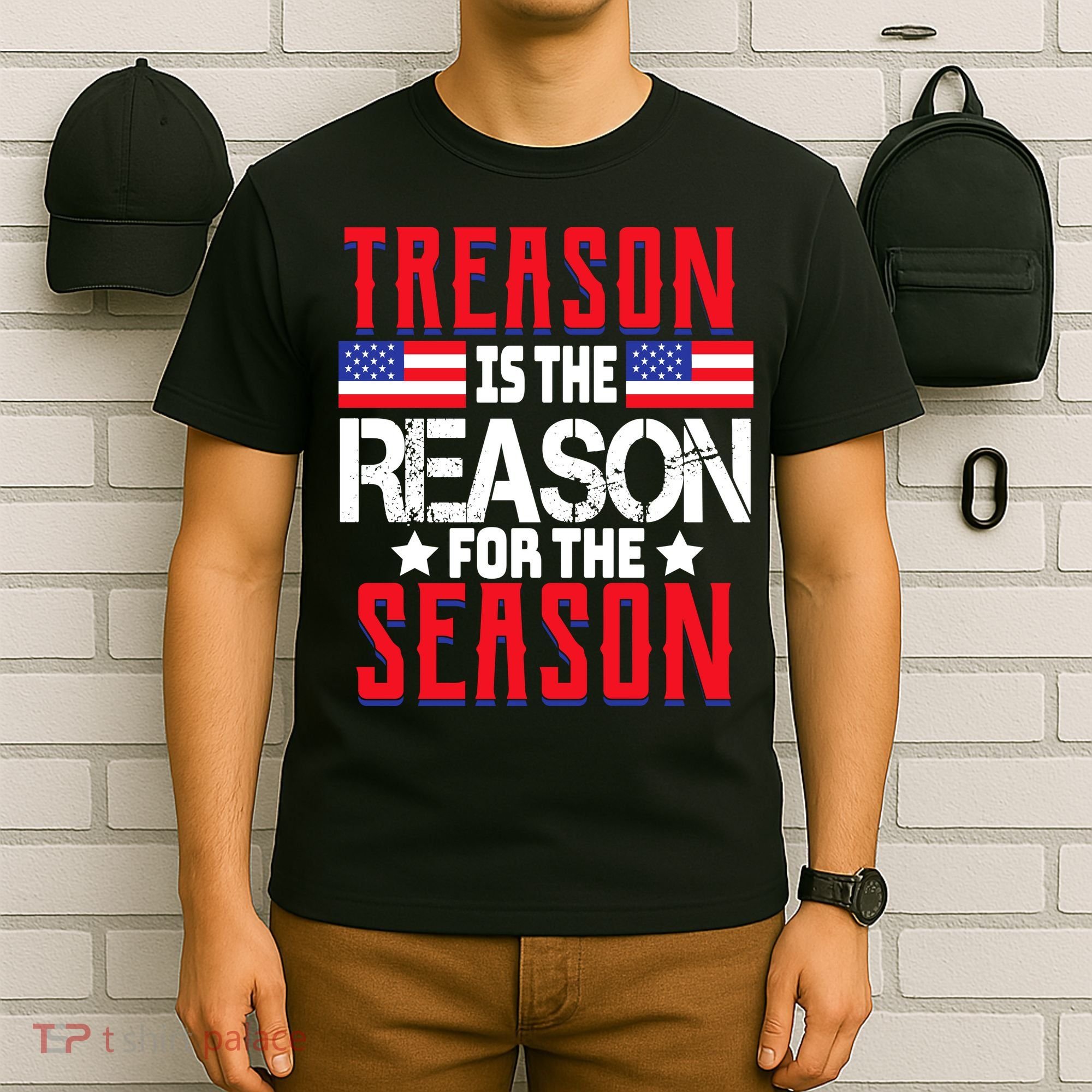 Treason Is The Reason For The Season Patriotic T-Shirt