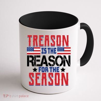 Treason Is The Reason For The Season Patriotic Coffee Mug back