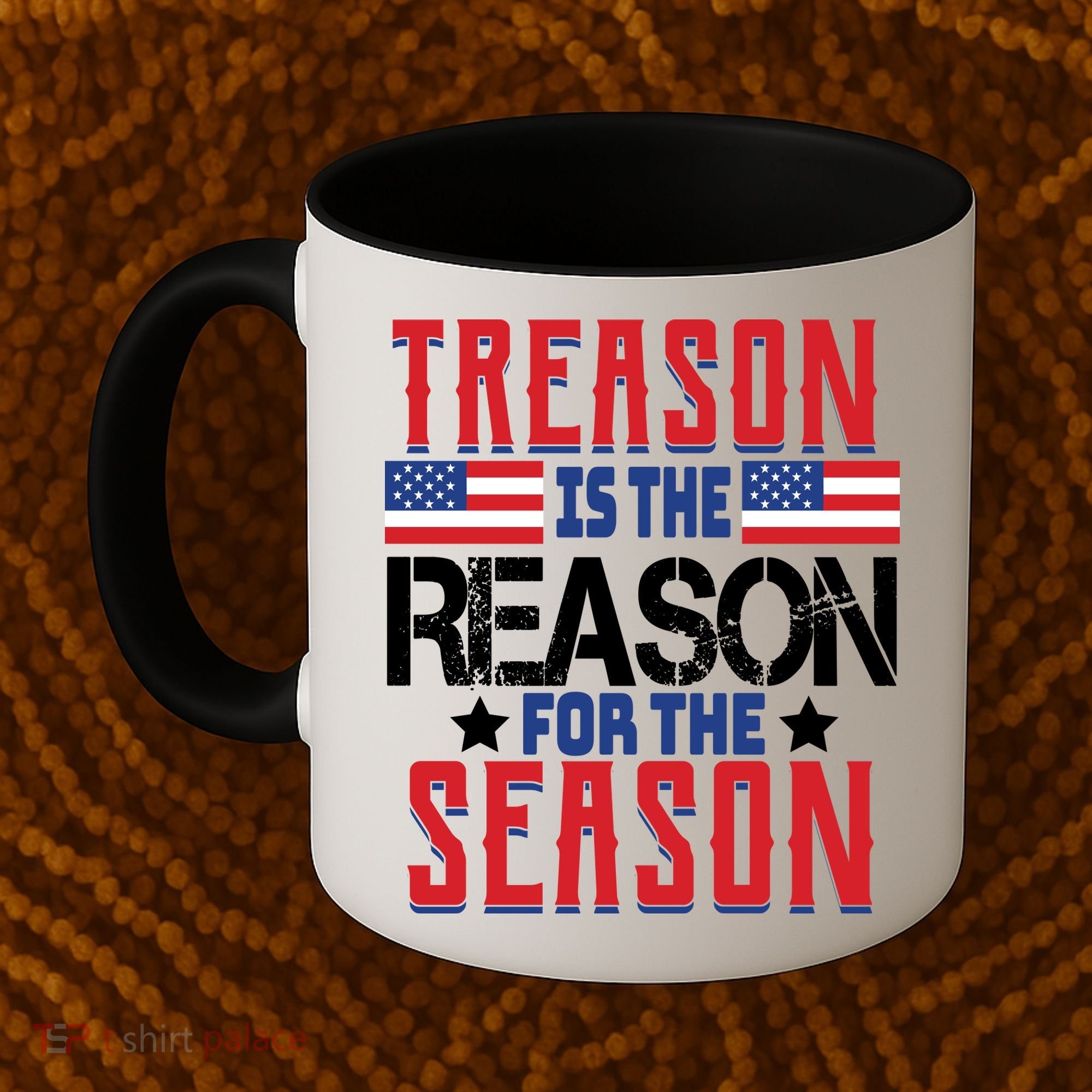 Treason Is The Reason For The Season Patriotic Coffee Mug