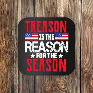 Treason Is The Reason For The Season Patriotic Coaster