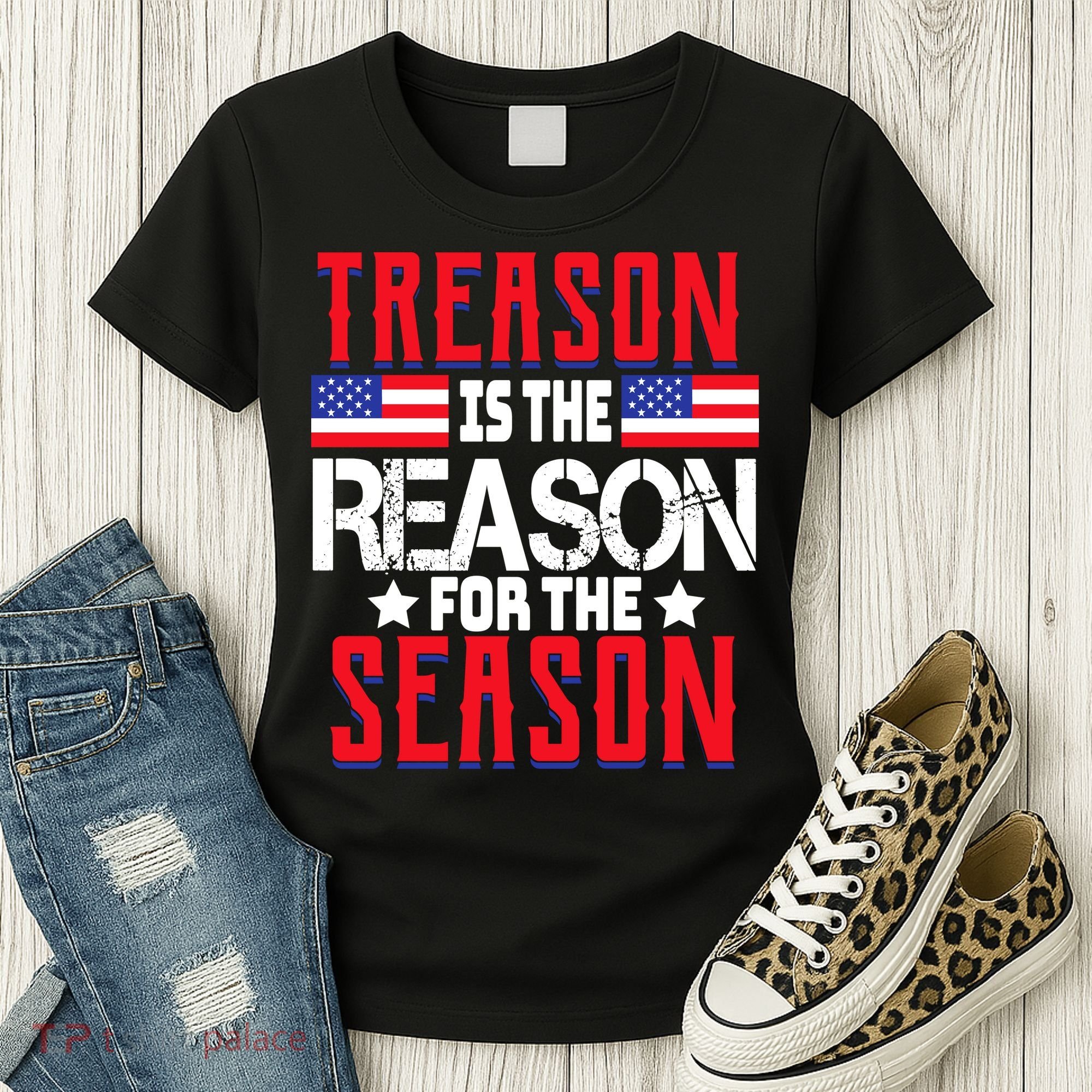Treason Is The Reason For The Season Patriotic Women's T-Shirt
