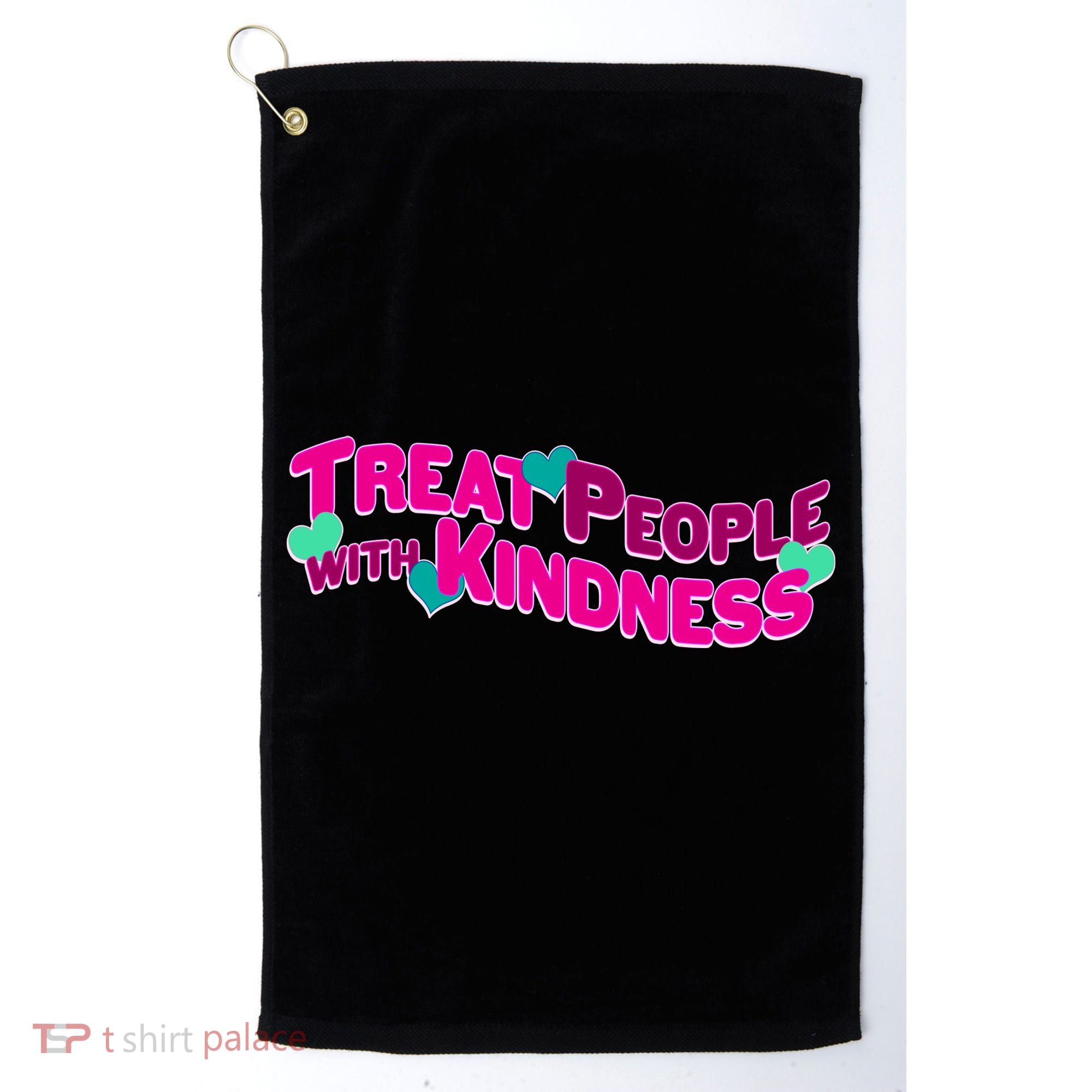 Treat People With Kindness Golf Towel