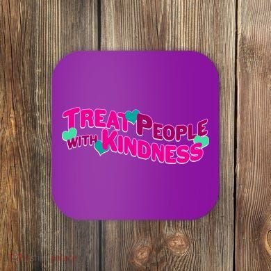 Treat People With Kindness Coaster
