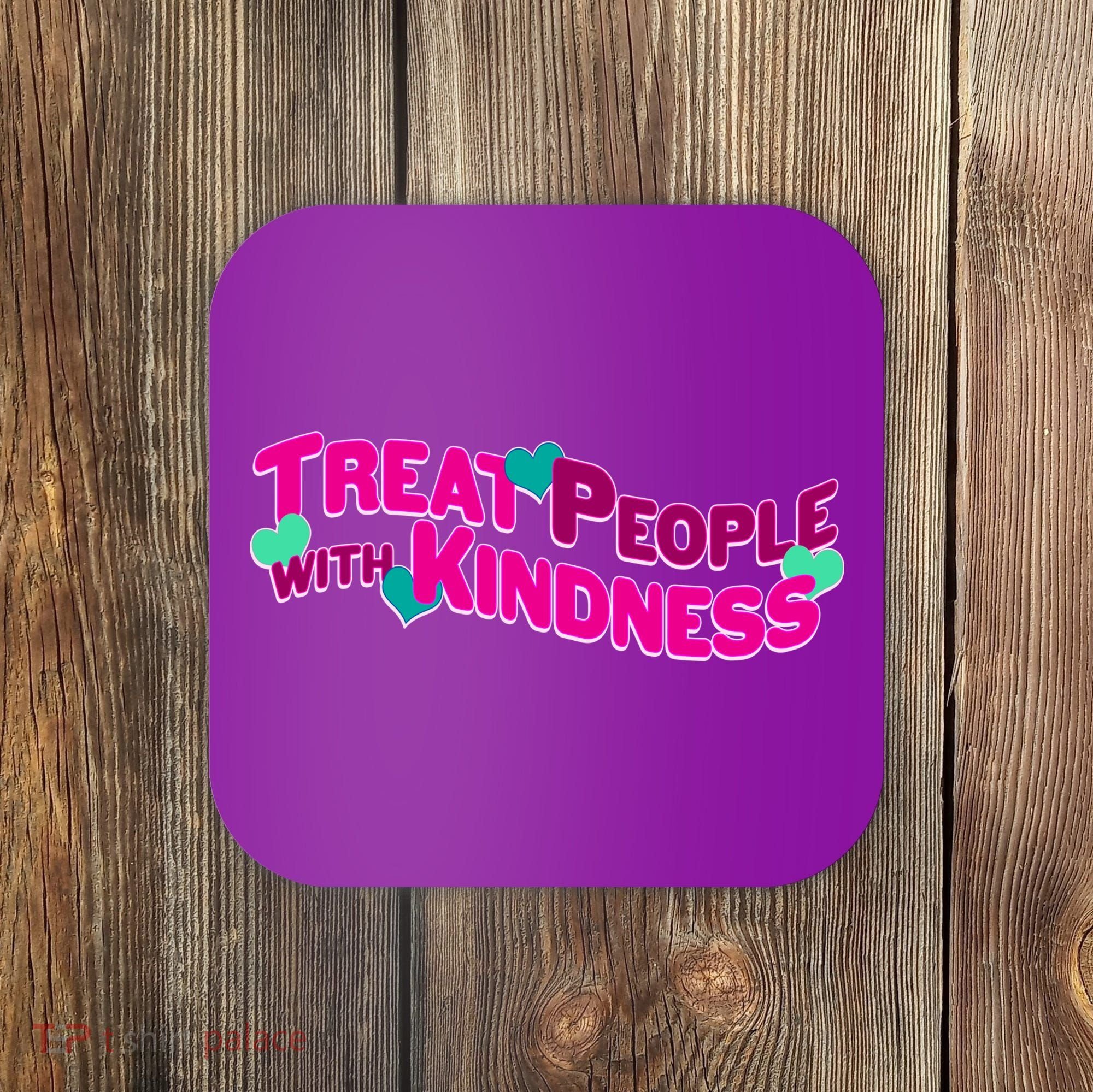 Treat People With Kindness Coaster