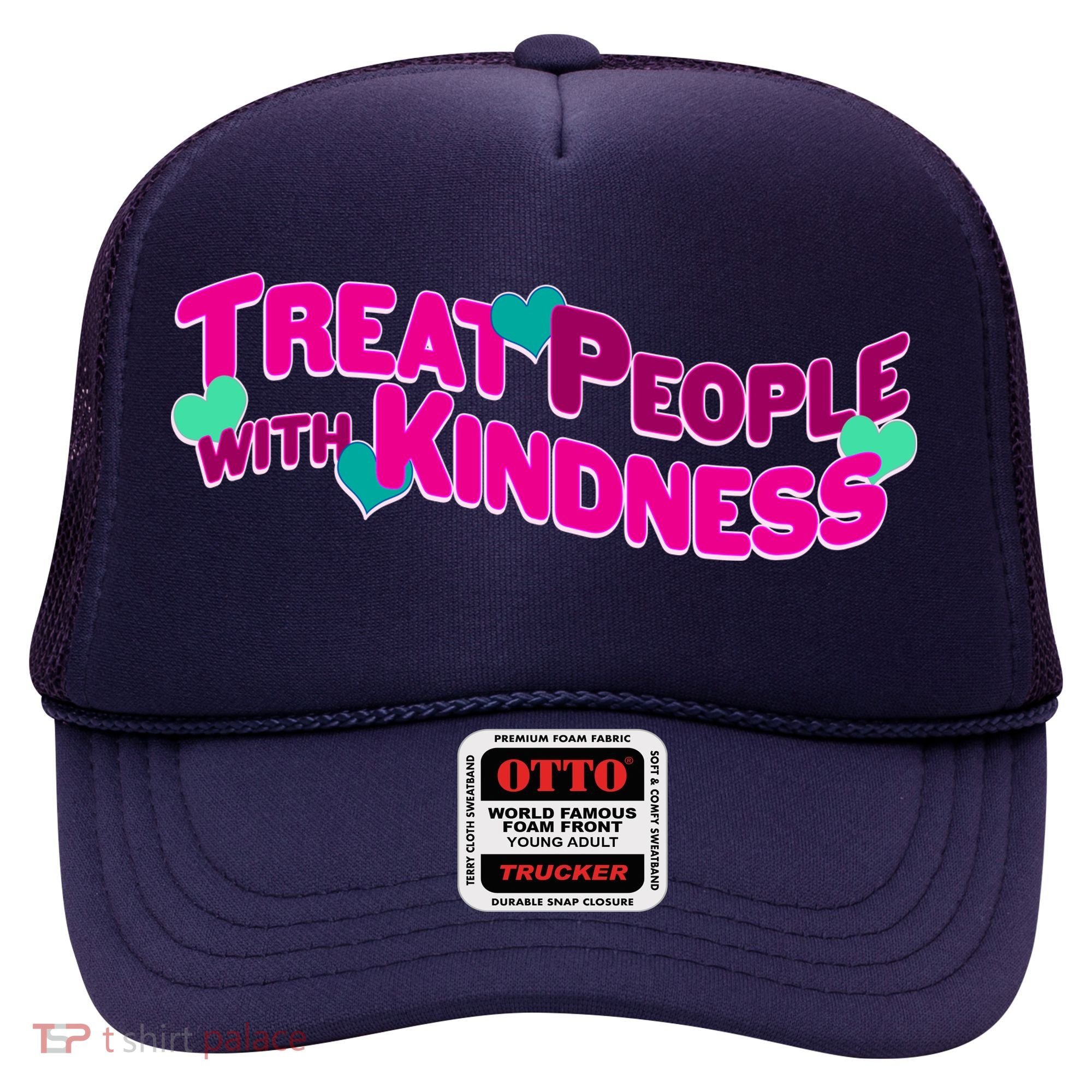 Treat People With Kindness Hat