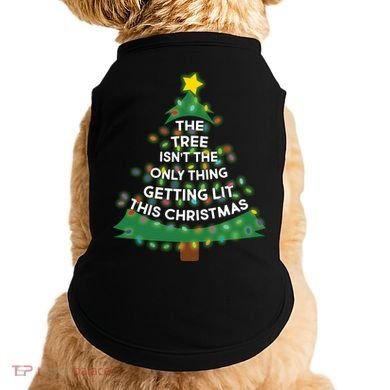 Tree Isn't The Only Thing Getting Lit Ugly Christmas Doggie Tank