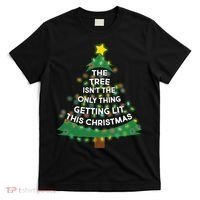 Tree Isn't The Only Thing Getting Lit Ugly Christmas T-Shirt thumb 0